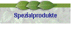 Spezialprodukte